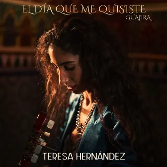 El Día Que Me Quisiste(Guajira) by Teresa Hernández