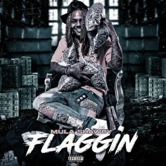 Flaggin by Mula Shawdy