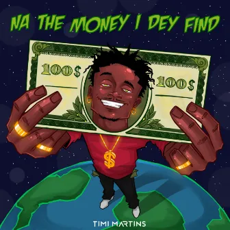 Na the Money I Dey Find by Timi Martins