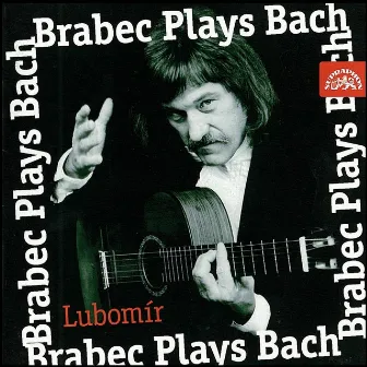 Lubomír Brabec Plays Bach by Lubomír Brabec