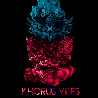 K. Horuss Vibes by K.horuss