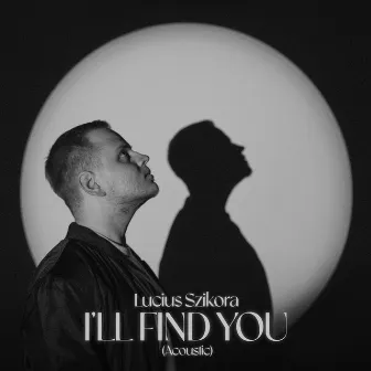 I'll Find You (Acoustic) by Lucius Szikora