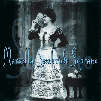 Marcella Sembrich Soprano by Marcella Sembrich