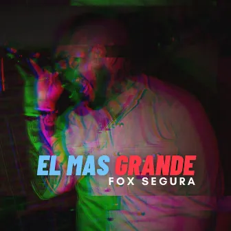 El Mas Grande by Fox Segura