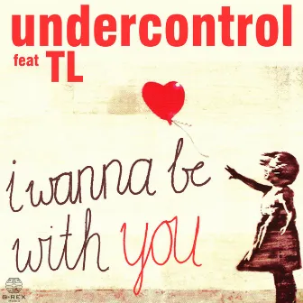 I Wanna Be With You by Undercontrol