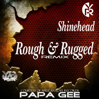 Rough & Rugged Remix by Papa Gee