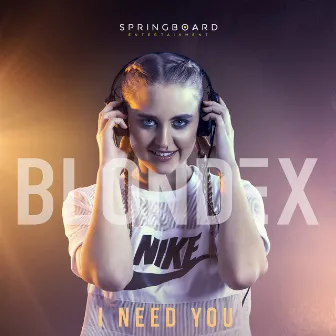 I Need You by Blondex