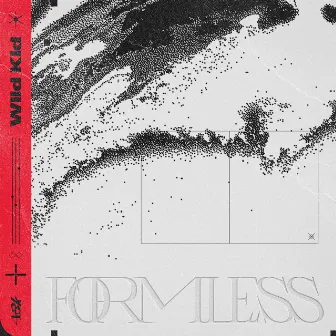 Formless by Wild Kid