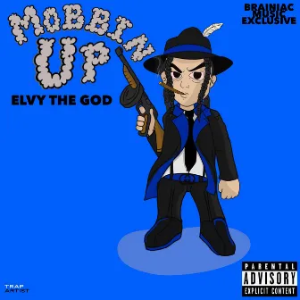 Mobbin' Up by Elvy The God