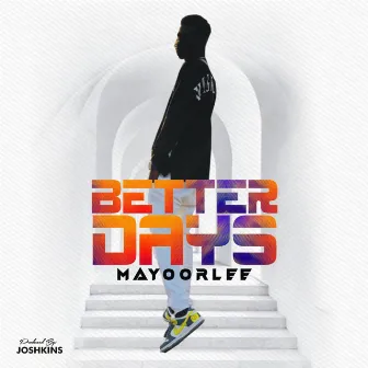 Better Days by Mayorlee