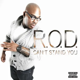 Can't Stand You by R.O.D.