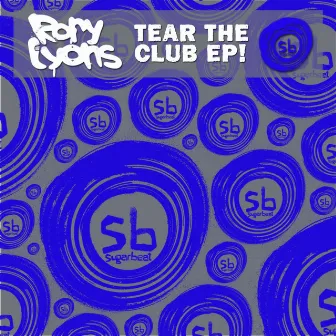 Tear the Club EP by Rory Lyons