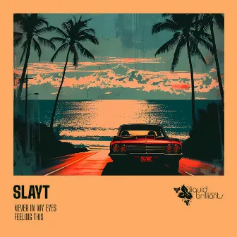 Never In My Eyes by Slayt