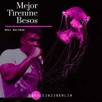 Mejor Tírenme Besos by Real Beltran