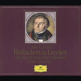 Loewe: Ballads & Lieder by Carl Loewe