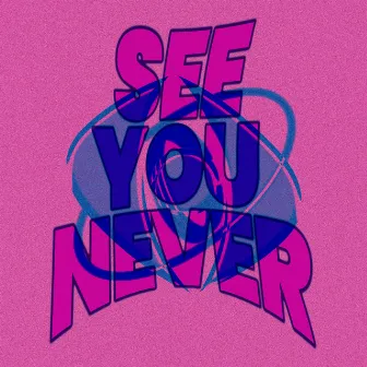 SEE U NEVER by Xristian Daza