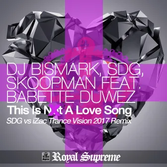 This Is Not a Love Song (SDG vs. iZac Trance Vision 2017 Remix) by Skoopman