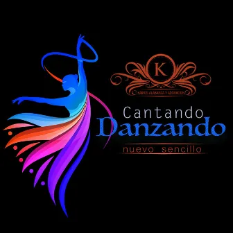 Cantando Danzando by Kairos Alabanza Y Adoracion