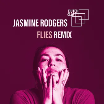 Flies (Dutch Clay Remix) by Jasmine Rodgers