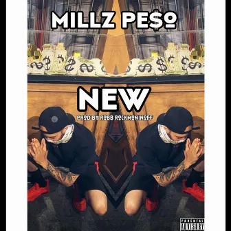 New by Millz Pe$o