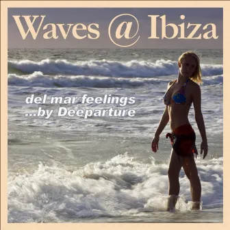 Waves @ Ibiza (Del Mar Feelings) by Deeparture