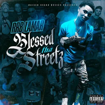 Blessed Tha Streetz by RRB Lamar