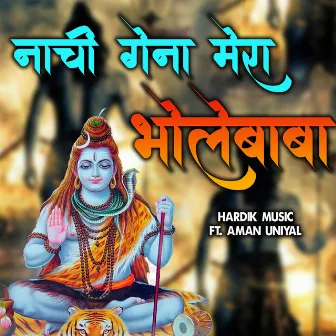 Nachi Gena Mera Bhole Baba by Hardik Music