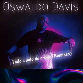 Lado a Lado do Crime (Remixes) by Oswaldo Davis