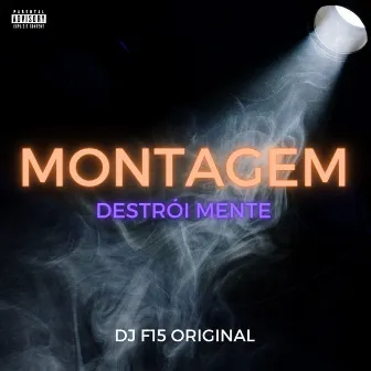 Montagem Destrói Mente by dj f15 original