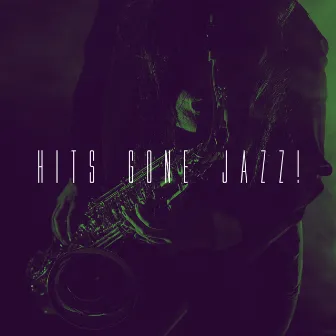 Hits Gone Jazz! by Chilled Jazz Masters