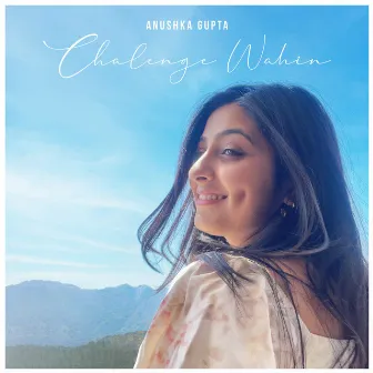 Chalenge Wahin by Anushka Gupta