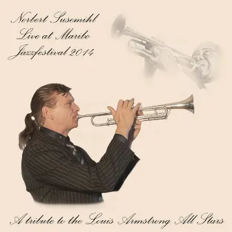 A Tribute to the Louis Armstrong All Stars (Live at Maribo Jazzfestival, 2014) by Norbert Susemihl