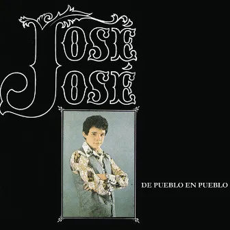 Jose Jose - De Pueblo En Pueblo by José José