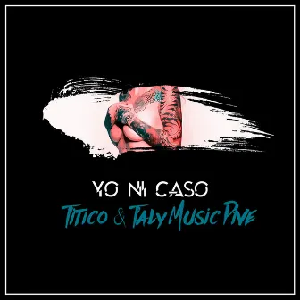 Yo Ni Caso by Taly Music Pive