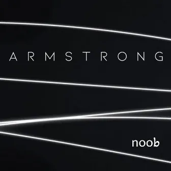 Noob by Armstrong