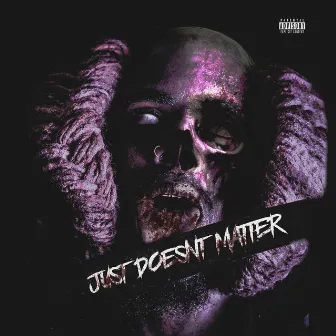 Just Doesn't Matter by Bill $Aber