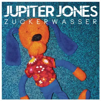 Zuckerwasser by Jupiter Jones