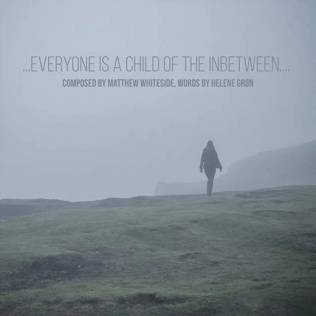 ...Everyone Is a Child of the Inbetween ...