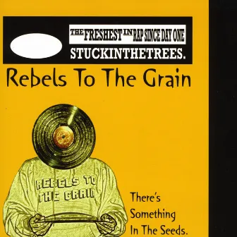 There's Something in the Seeds by Rebels To The Grain