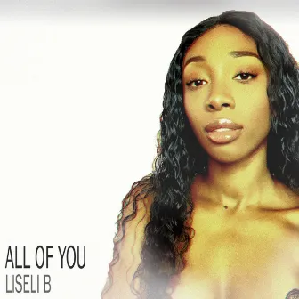 All Of You by Liseli B