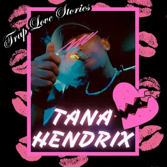 Trap Love Stories by Tana Hendrix