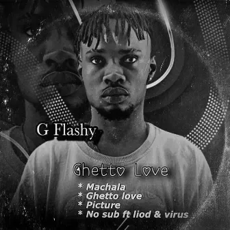 Ghetto Love by G Flashy