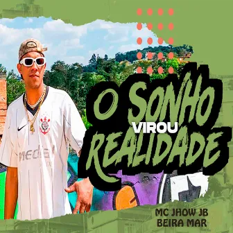 Bera Mar, Sonho Virou Realidade by MC Jhow JB