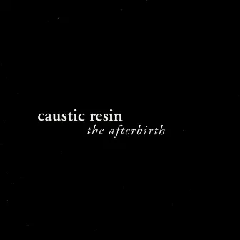 The Afterbirth by Caustic Resin