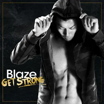 Get Strong by Blaze