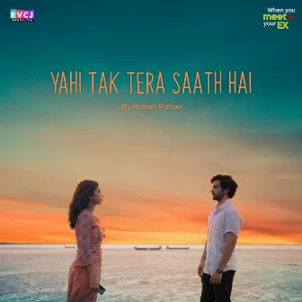 Yahi Tak Tera Saath Hai (RVCJ Originals) by Rohan Pradhan