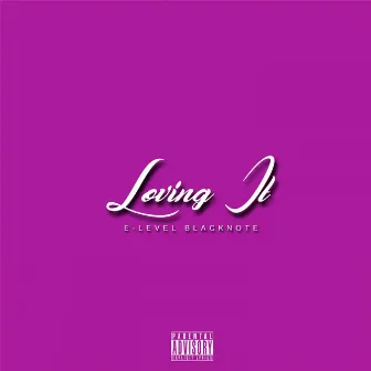 Loving It by E-Level Blacknote