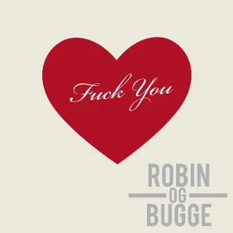 Fuck You by Robin og Bugge