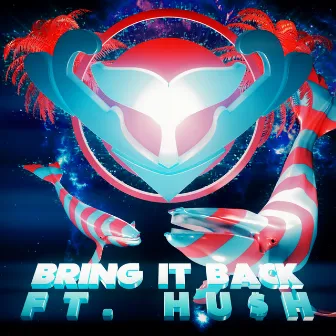 Bring It Back by HU$H