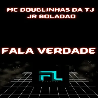 Fala Verdade by MC DOUGLIINHAS DA TJ